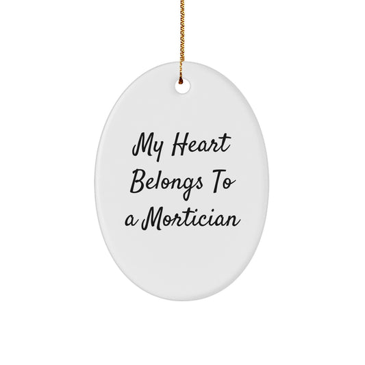 Funny Mortician Gifts, 'My Heart Belongs To A Mortician' Oval Ornament, Christmas Unique Gifts from Friends for Mortician - Image 1