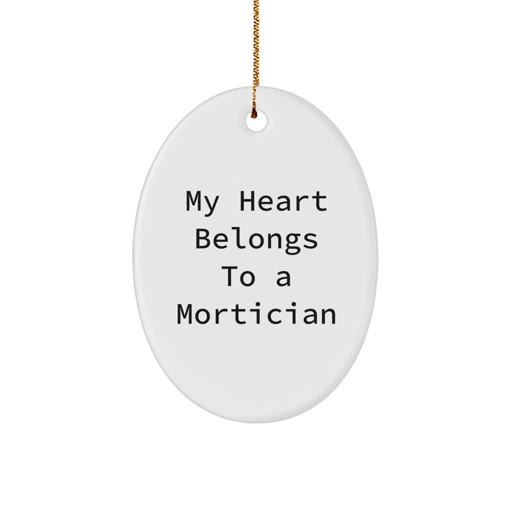Funny Mortician Gifts from Friends, 'My Heart Belongs To A Mortician' Oval Ornament for Him or Her, Christmas Unique Gifts - Image 1