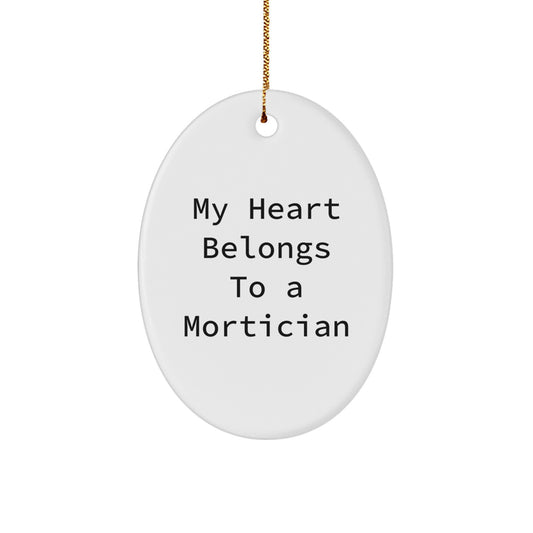 Funny Mortician Gifts from Friends, 'My Heart Belongs To A Mortician' Oval Ornament for Him or Her, Christmas Unique Gifts - Image 1