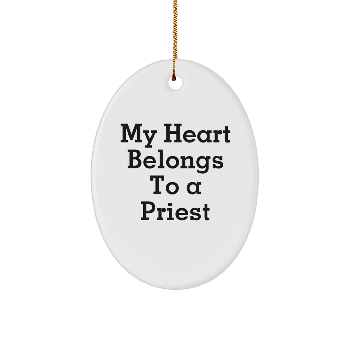 Gifts from Friends for a Priest - Oval Ornament with 'My Heart Belongs To A Priest' Quote - Unique Christmas Unique Gift - Image 1