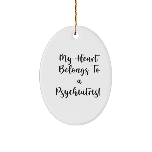 Gifts from Family - My Heart Belongs To A Psychiatrist - Oval Ornament for Psychiatrist Christmas Unique Gift for Men or Women - Funny Quote - Image 1