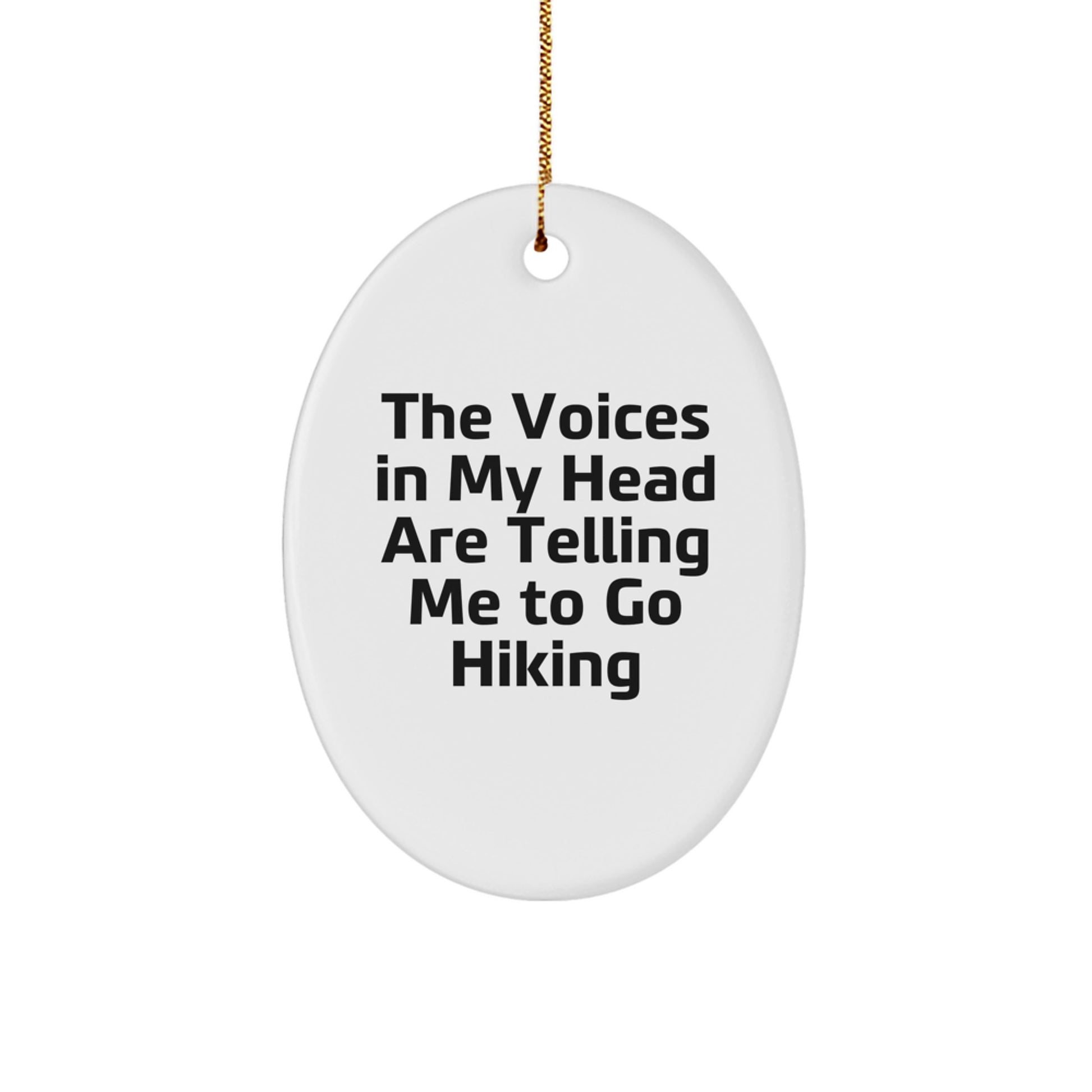 Funny Hiking Oval Ornament Gifts from Friends for Christmas - The Voices In My Head Are Telling Me To Go Hiking - Image 1