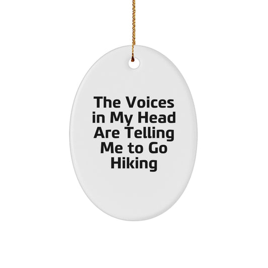 Funny Hiking Oval Ornament Gifts from Friends for Christmas - The Voices In My Head Are Telling Me To Go Hiking - Image 1