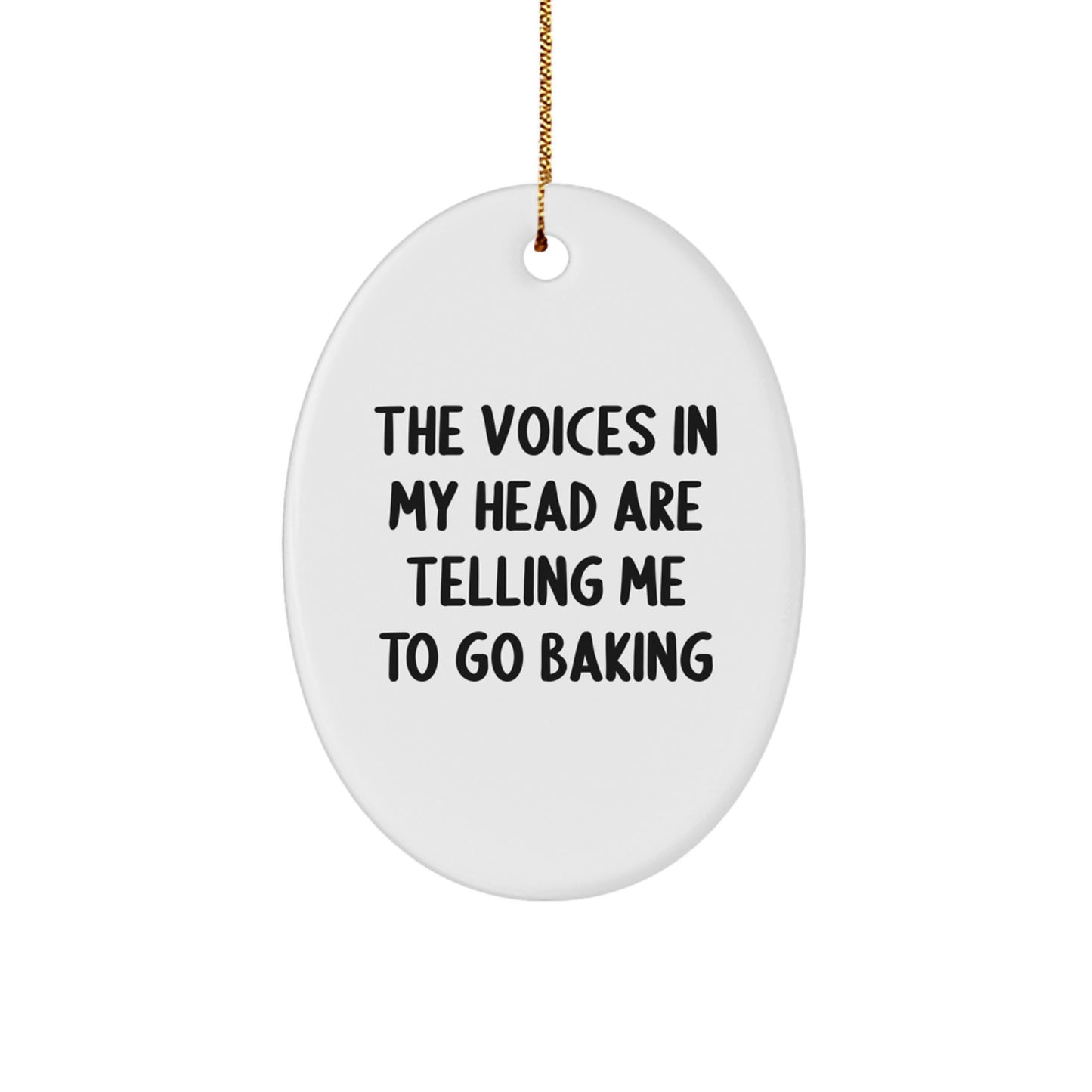 Funny Baking Gifts from Friends to Family - Oval Ornament with Quote 'The Voices In My Head Are Telling Me To Go Baking' - Christmas Unique Baking Decorations - Image 1
