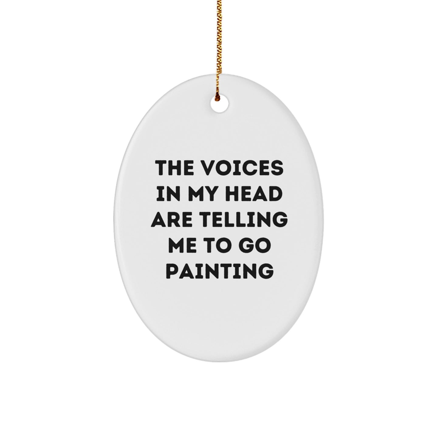 Funny Painting Gifts for Her, Oval Ornament with Quote The Voices In My Head Are Telling Me To Go Painting, Christmas Decorations for Women, Gifts from Family, Friends, or Coworkers - Image 1
