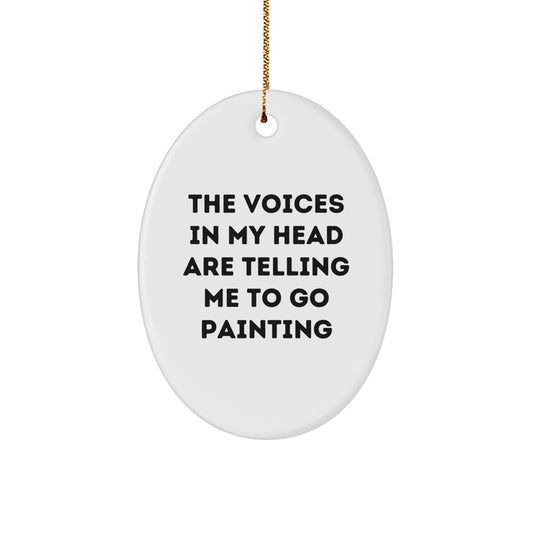 Funny Painting Gifts for Her, Oval Ornament with Quote The Voices In My Head Are Telling Me To Go Painting, Christmas Decorations for Women, Gifts from Family, Friends, or Coworkers - Image 1