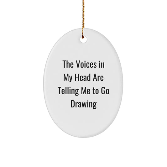 Funny Christmas Drawing Gifts from Friends to Family - Oval Ornament with Quote 'The Voices In My Head Are Telling Me To Go Drawing' - Unique Gift Ideas for Men and Women - Image 1