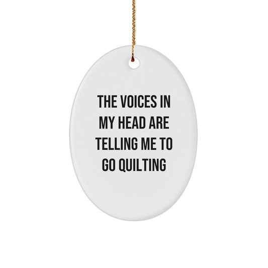 Funny Quilting Gifts for Quilting Enthusiasts - 'The Voices In My Head Are Telling Me To Go Quilting' Oval Ornament, Christmas Unique Gifts from Friends - Image 1