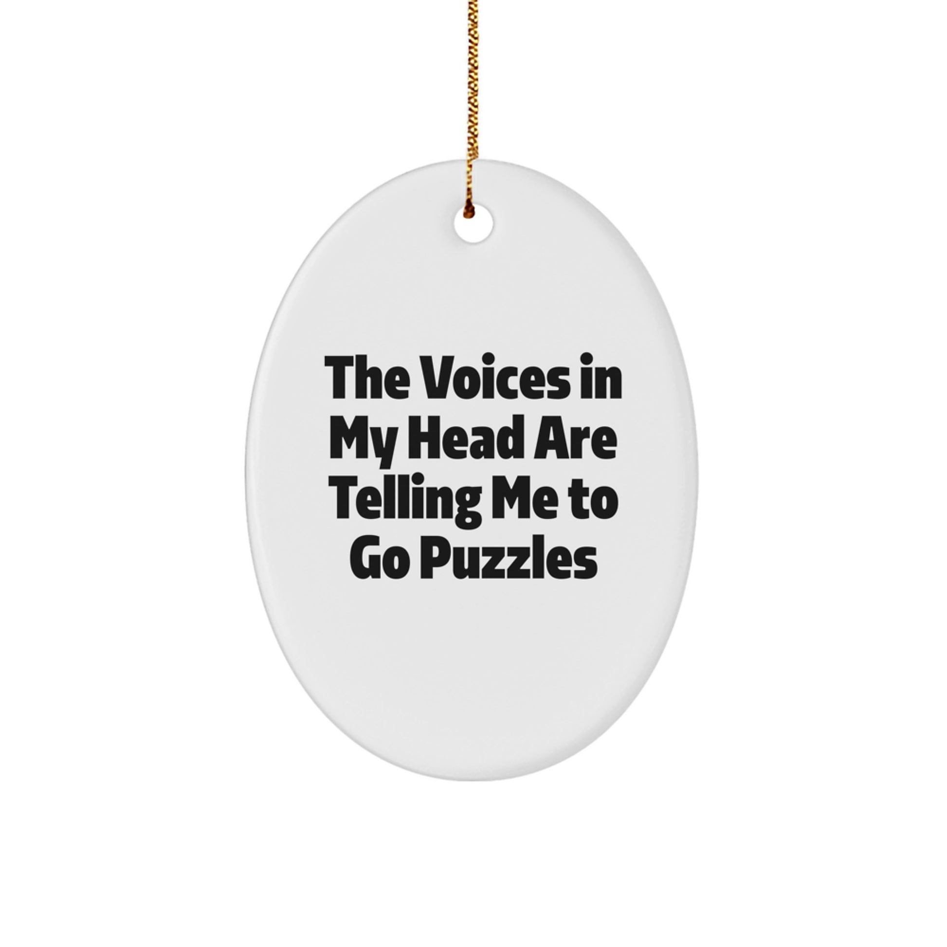 Funny Puzzles Gifts for Friends, 'The Voices In My Head Are Telling Me To Go Puzzles' Oval Ornament, Christmas Unique Gifts from Family - Image 1