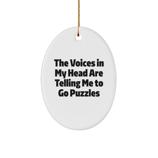 Funny Puzzles Gifts for Friends, 'The Voices In My Head Are Telling Me To Go Puzzles' Oval Ornament, Christmas Unique Gifts from Family - Image 1