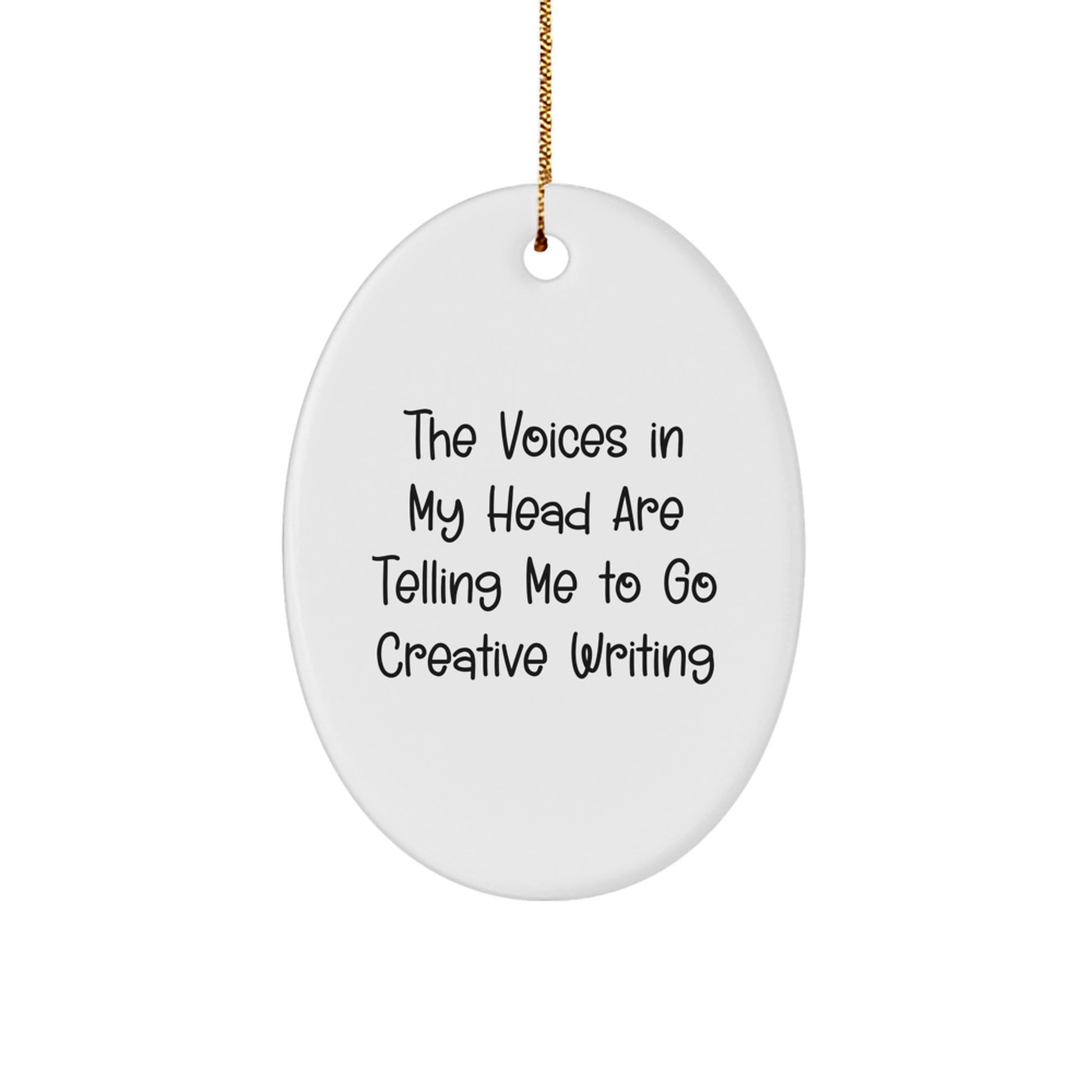 Creative Writing Inspiration Gifts from Friends for Christmas Oval Ornament with 'The Voices In My Head Are Telling Me To Go Creative Writing' Quote - Image 1