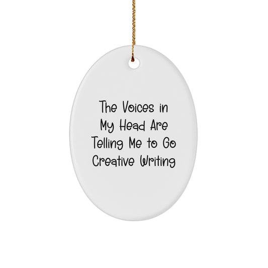 Creative Writing Inspiration Gifts from Friends for Christmas Oval Ornament with 'The Voices In My Head Are Telling Me To Go Creative Writing' Quote - Image 1