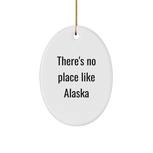 Alaska Oval Ornament, 'There's No Place Like Alaska' Quote, Christmas Unique Gifts from Friends to Family - Image 1