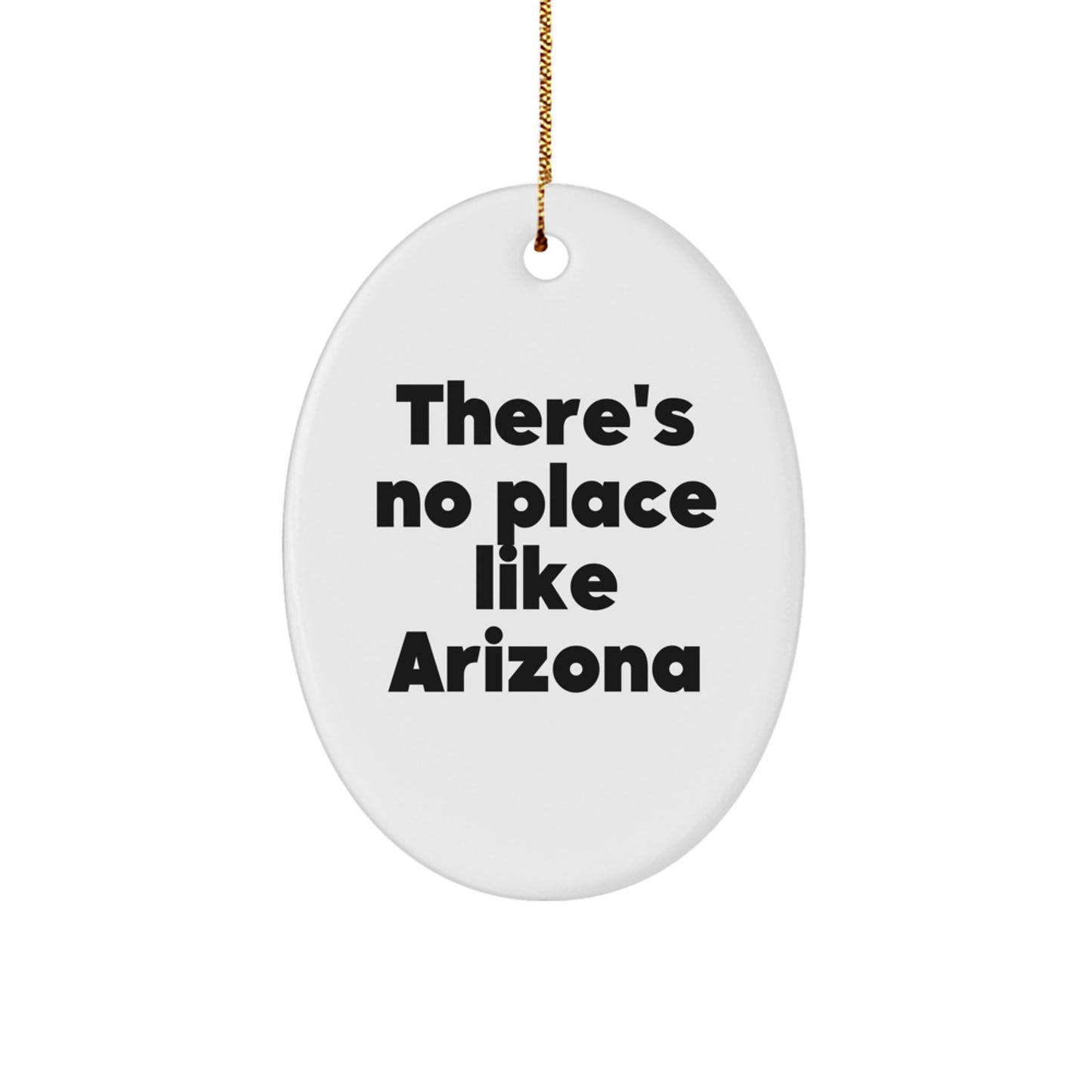 Funny Arizona Oval Ornament Gifts from Friends for Arizona Lovers - 'There's No Place Like Arizona' Christmas Decoration - Image 1