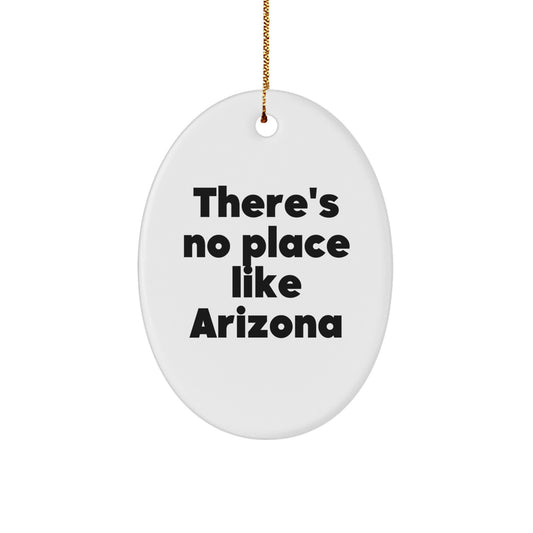 Funny Arizona Oval Ornament Gifts from Friends for Arizona Lovers - 'There's No Place Like Arizona' Christmas Decoration - Image 1