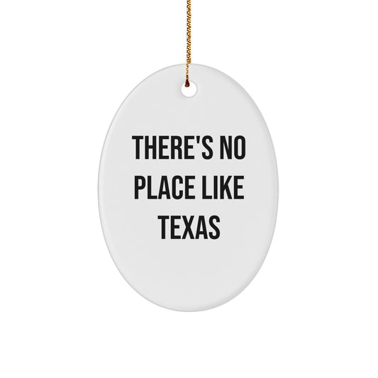 Texas Oval Ornament, 'There's No Place Like Texas' Funny Christmas Unique Gift for Friends from Texas, Perfect for Texas Lovers - Image 1