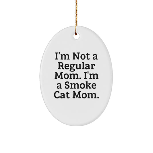 Gifts from Friends and Family - I'm Not A Regular Mom. I'm A Smoke Cat Mom. - Oval Smoke Cat Ornament for Christmas - Image 1