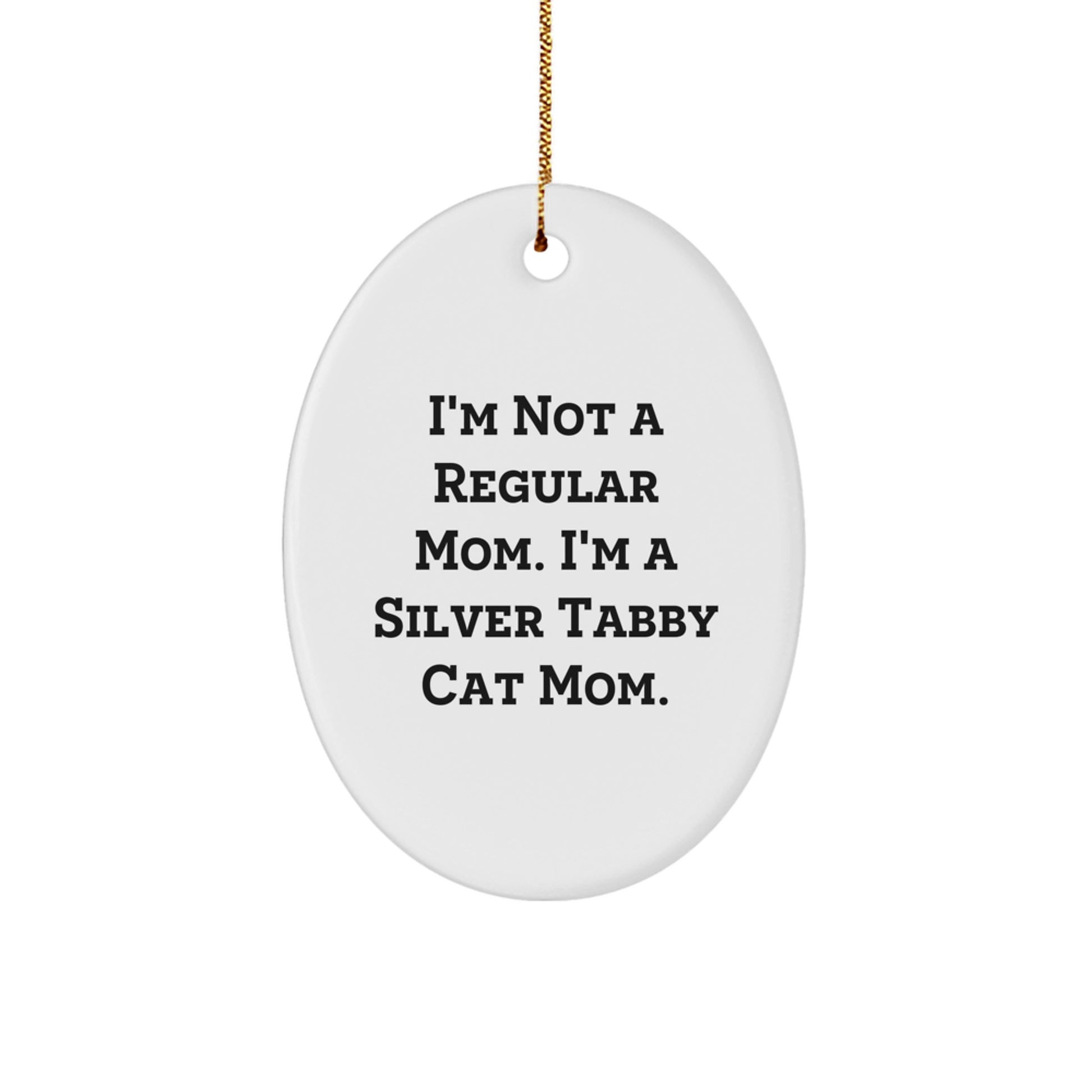 Silver Tabby Cat Mom Christmas Oval Ornament Gifts from Family, Friends, or Coworkers for Silver Tabby Cat Lovers - Funny Quote - Image 1