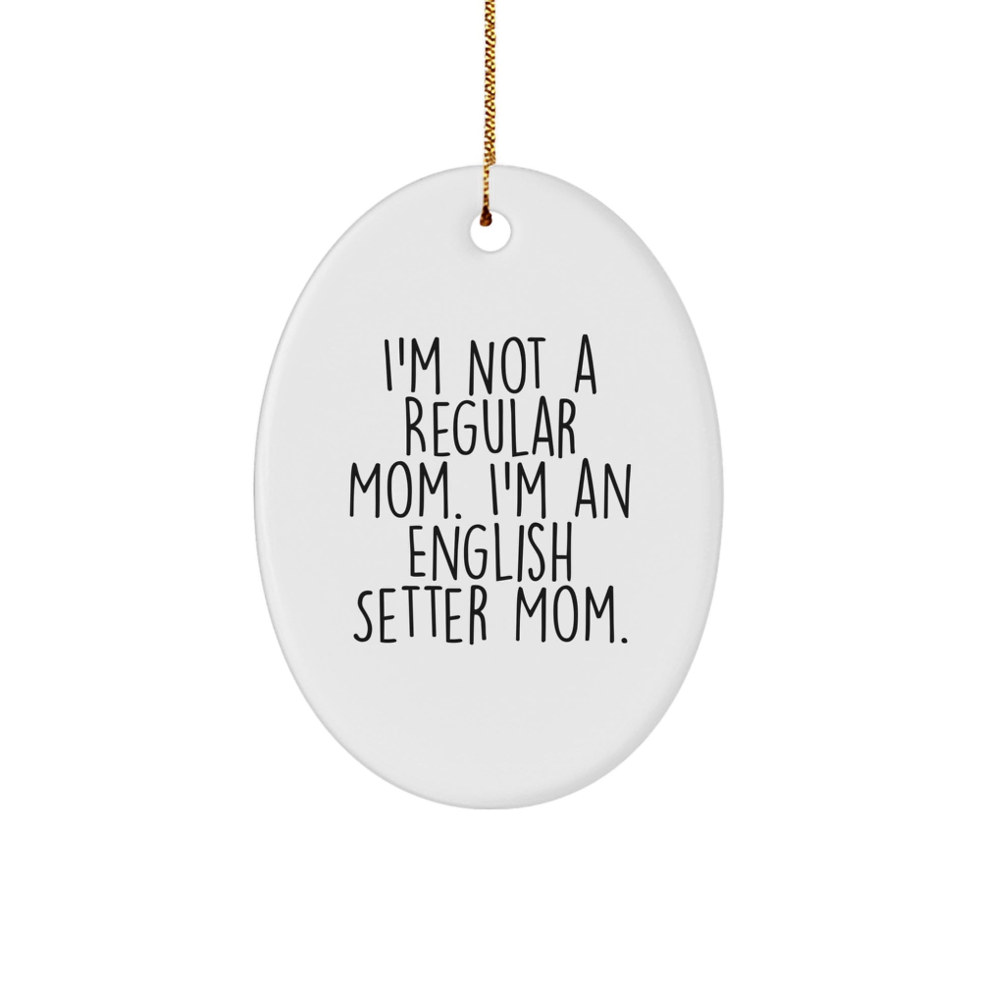 'English Setter Mom' Funny Oval Ornament, Gifts from Family to English Setter Dog, Christmas Unique Gifts - Image 1