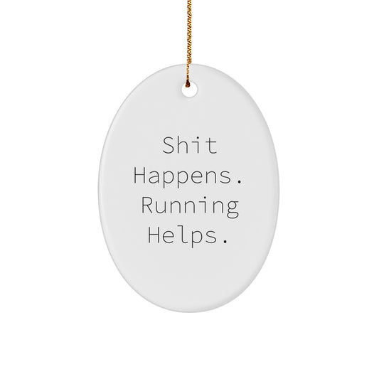 Funny Running Gifts for Men, Women, Friends, Coworkers, or Family - 'Shit Happens. Running Helps.' Oval Ornament, Christmas Unique Running Motivational Gift - Image 1