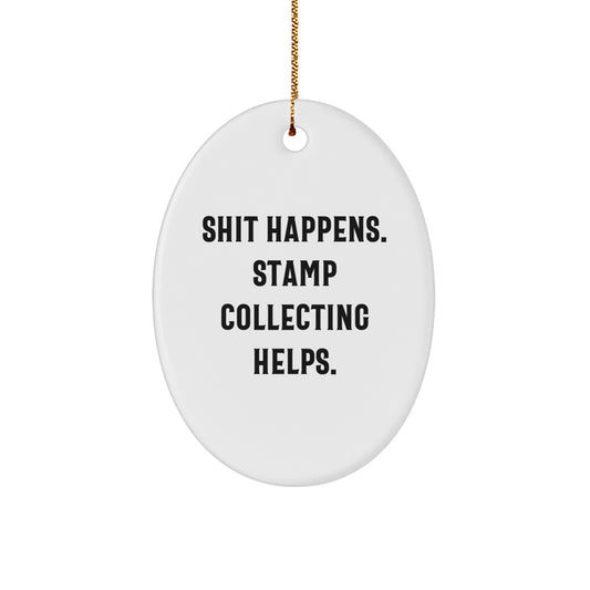 Funny Stamp Collecting Gifts from Men, Women, or Friends - Shit Happens, Stamp Collecting Helps. Oval Ornament for Stamp Collecting Enthusiasts and Christmas Decor - Image 1