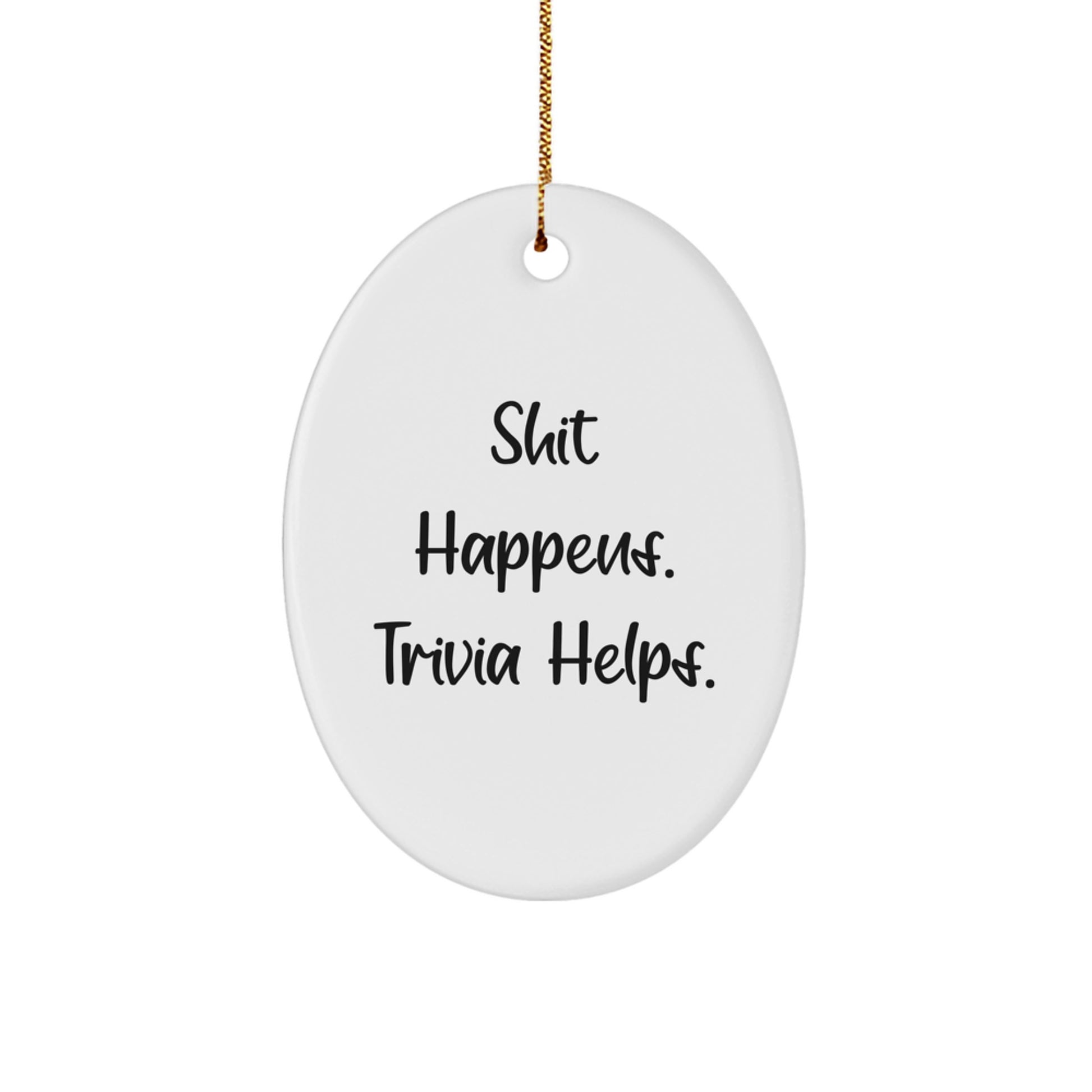 Trivia Lovers' Oval Ornament, Funny Gifts from Friends, White Oval Shaped, Shit Happens. Trivia Helps. for Him, Her, Family, Friends, Coworkers, Christmas Unique Trivia Gifts - Image 1