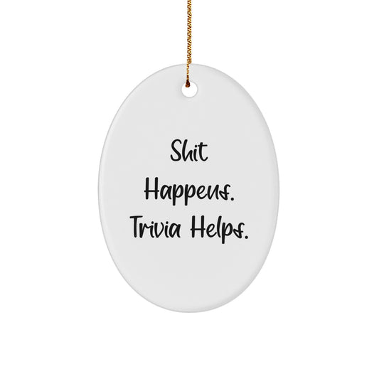 Trivia Lovers' Oval Ornament, Funny Gifts from Friends, White Oval Shaped, Shit Happens. Trivia Helps. for Him, Her, Family, Friends, Coworkers, Christmas Unique Trivia Gifts - Image 1