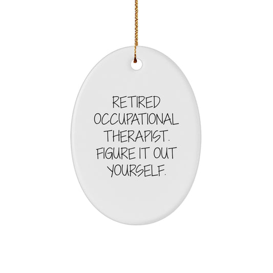 Occupational Therapist Gifts from Friends - Oval Ornament - 'Figure It Out Yourself.' - Image 1