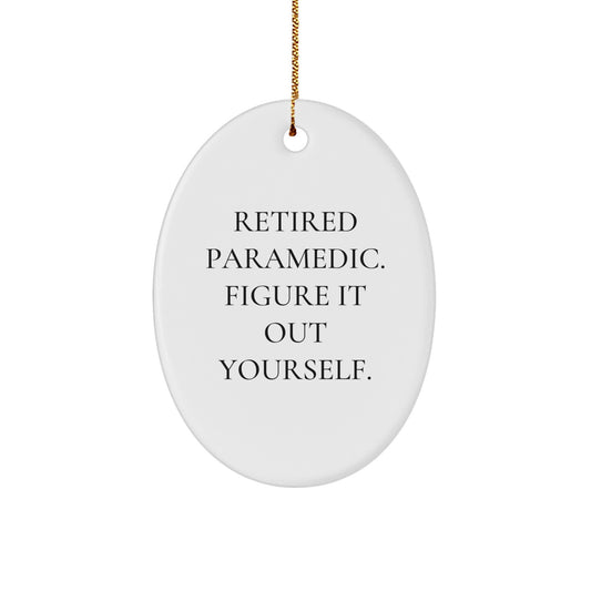 Rescue Worker Gifts from Men to Retired Rescue Workers - Funny Oval Ornament, 'Figure It Out Yourself.' - Christmas Unique Gifts - Image 1
