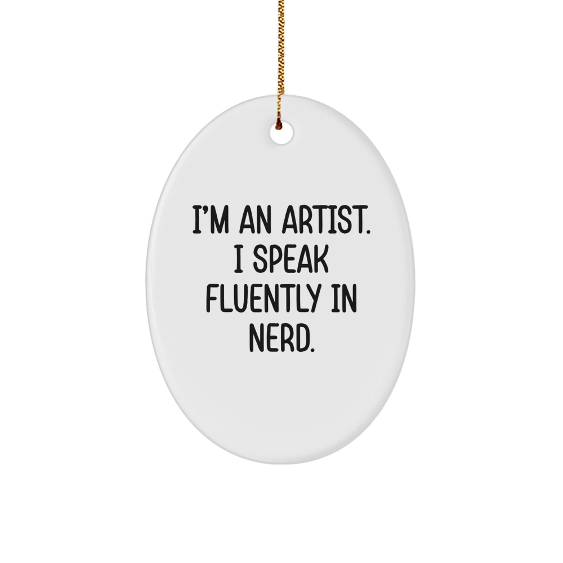 Artist Gifts from Friends - 'I'm An Artist. I Speak Fluently In genius.' Oval Ornament, White, for Christmas - Image 1