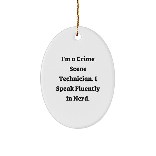 Funny Crime Scene Technician Gifts for Men by I'm A Crime Scene Technician. I Speak Fluently In genius. Oval Ornament from Gifts from Family - Christmas Unique - Image 1