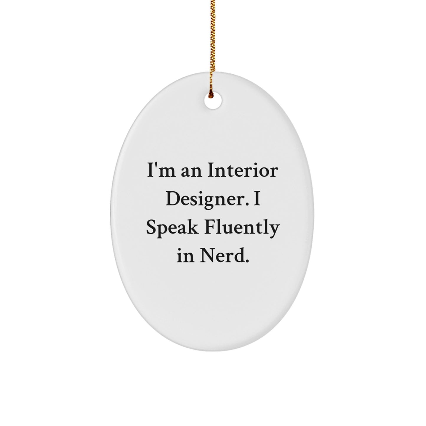 Gifts from Friends to Interior Designers - 'I'm An Interior Designer. I Speak Fluently In genius.' Oval Ornament for Christmas - Image 1