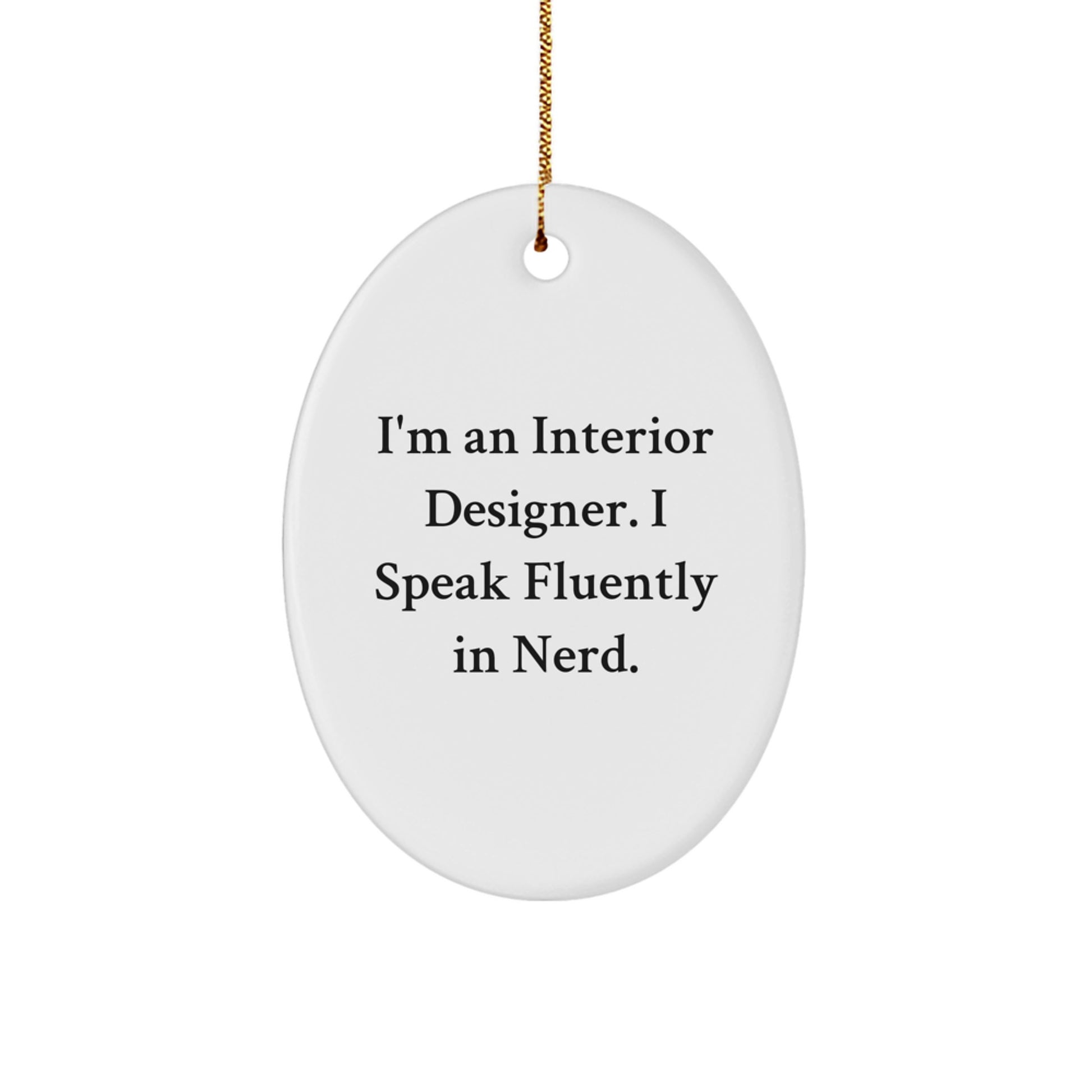 Gifts from Friends to Interior Designers - 'I'm An Interior Designer. I Speak Fluently In genius.' Oval Ornament for Christmas - Image 1