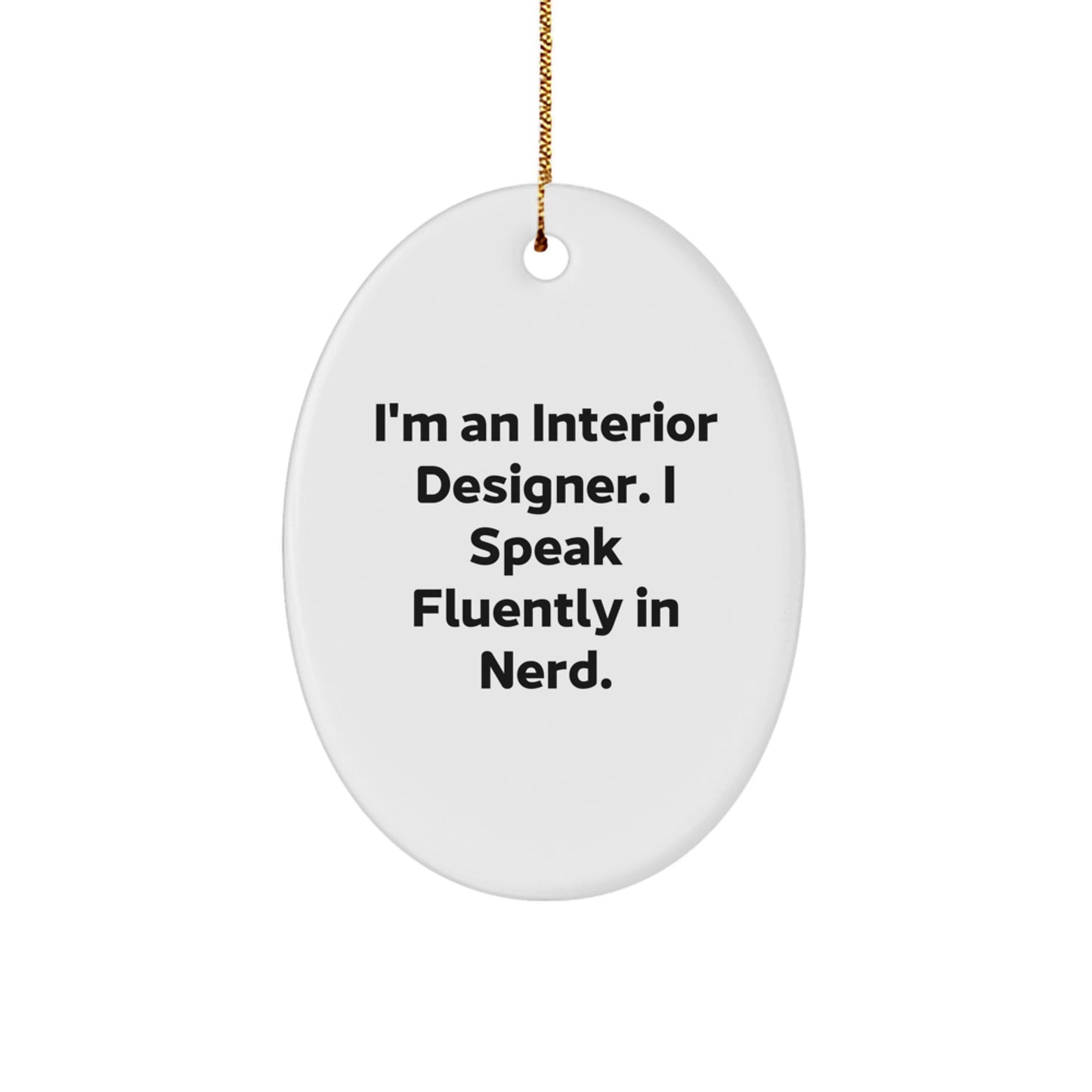 Interior Designer Gifts from Friends - Oval Ornament with Funny Quote - 'I'm An Interior Designer. I Speak Fluently In genius.' - Christmas Unique Gifts for Interior Designer - Image 1