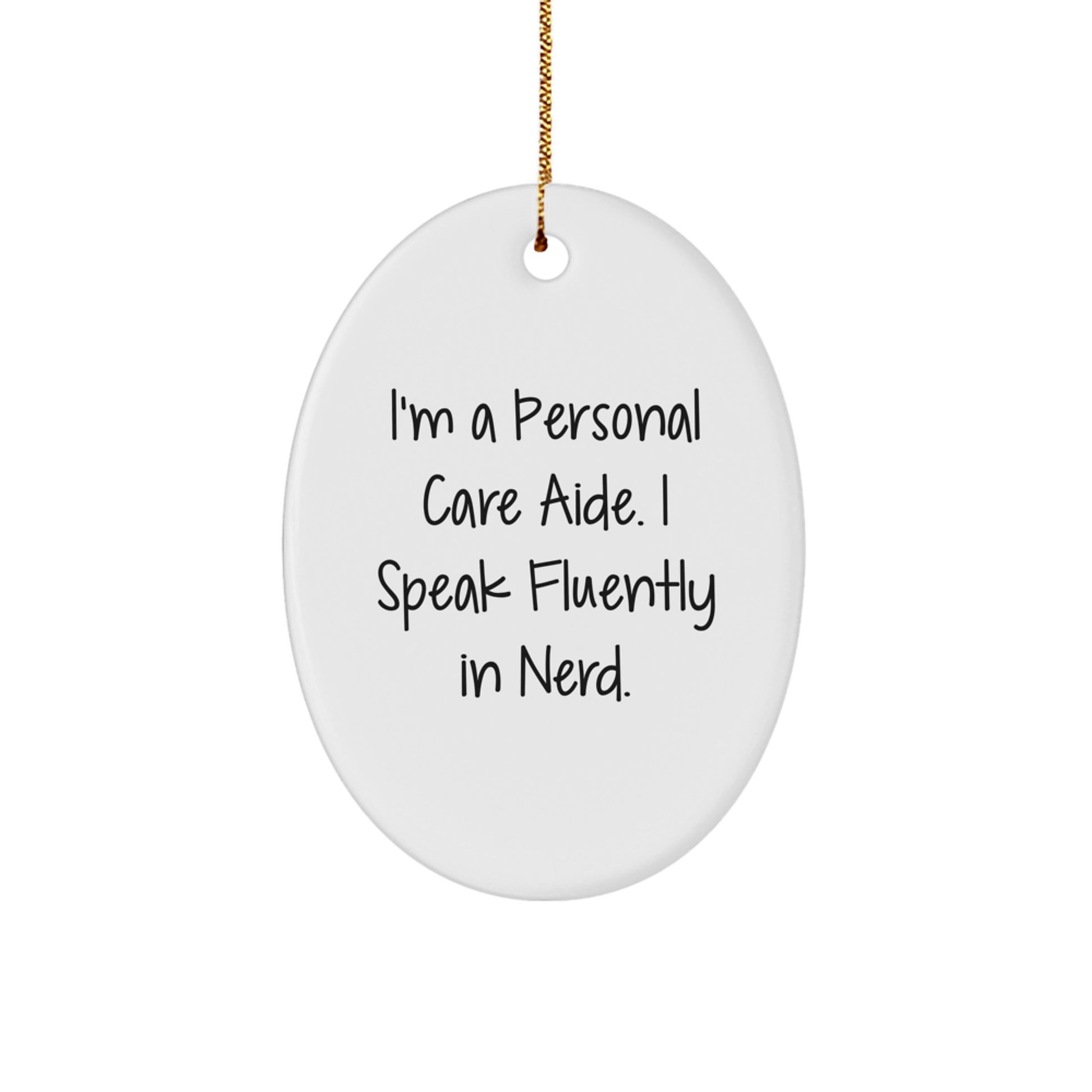 Funny Personal Care Aide Gifts from Friends, 'I'm A Personal Care Aide. I Speak Fluently In genius.' Oval Ornament for Christmas - Image 1