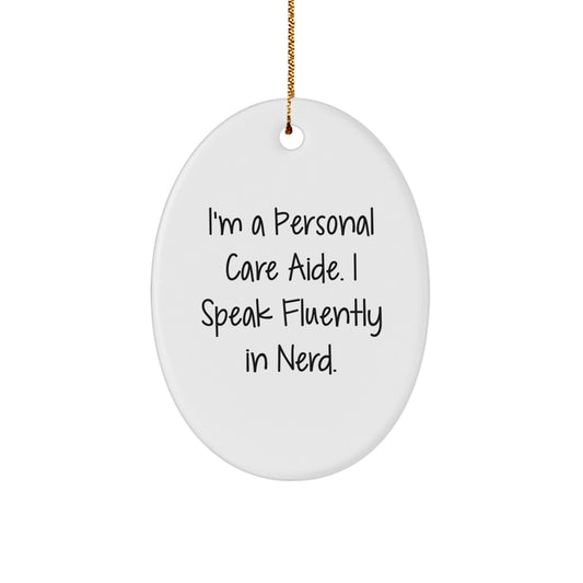 Funny Personal Care Aide Gifts from Friends, 'I'm A Personal Care Aide. I Speak Fluently In genius.' Oval Ornament for Christmas - Image 1