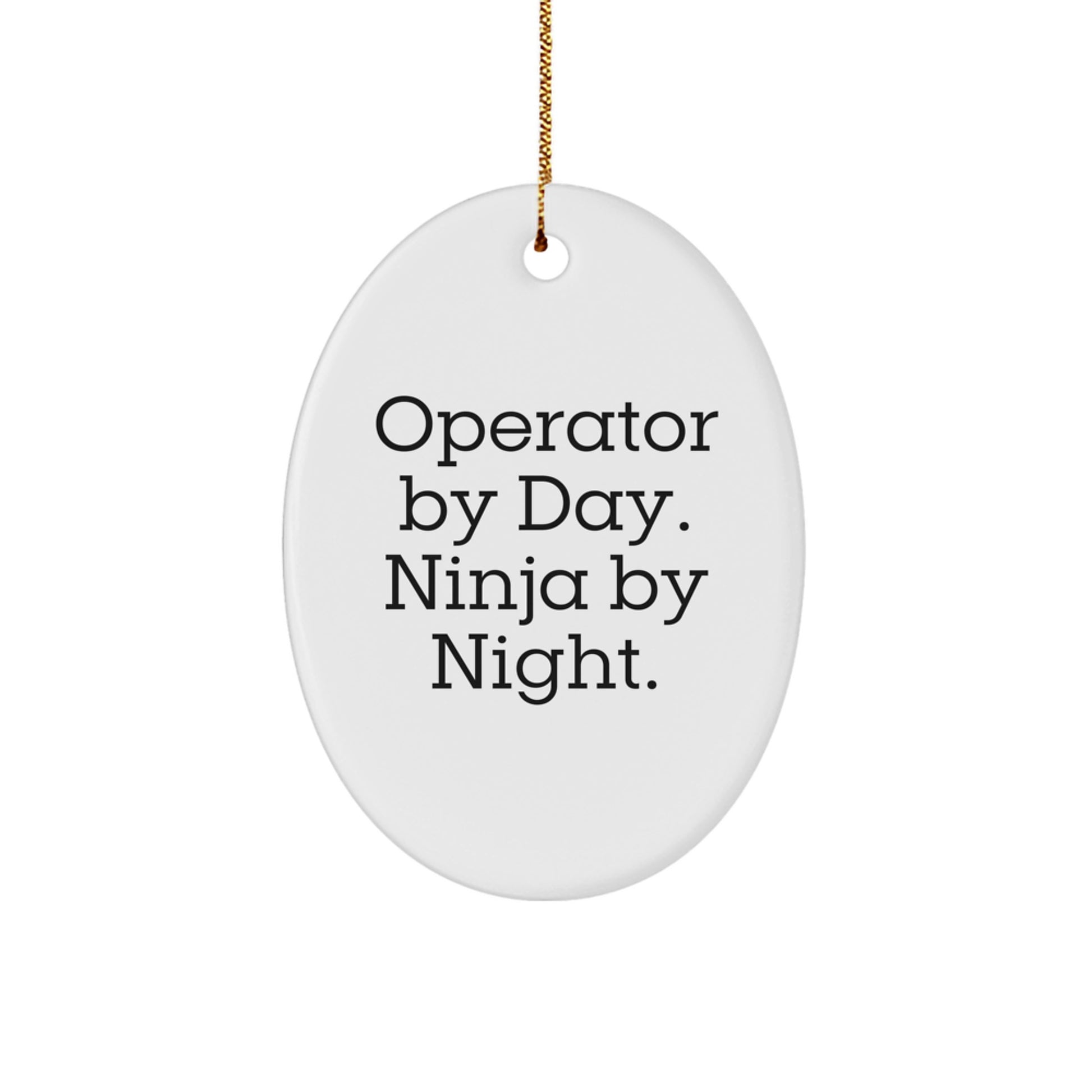 Operator Gifts, Operator By Day. Ninja By Night., Oval Ornament, Funny Christmas Unique Gifts from Operator Lovers for Operator Enthusiasts - Image 1