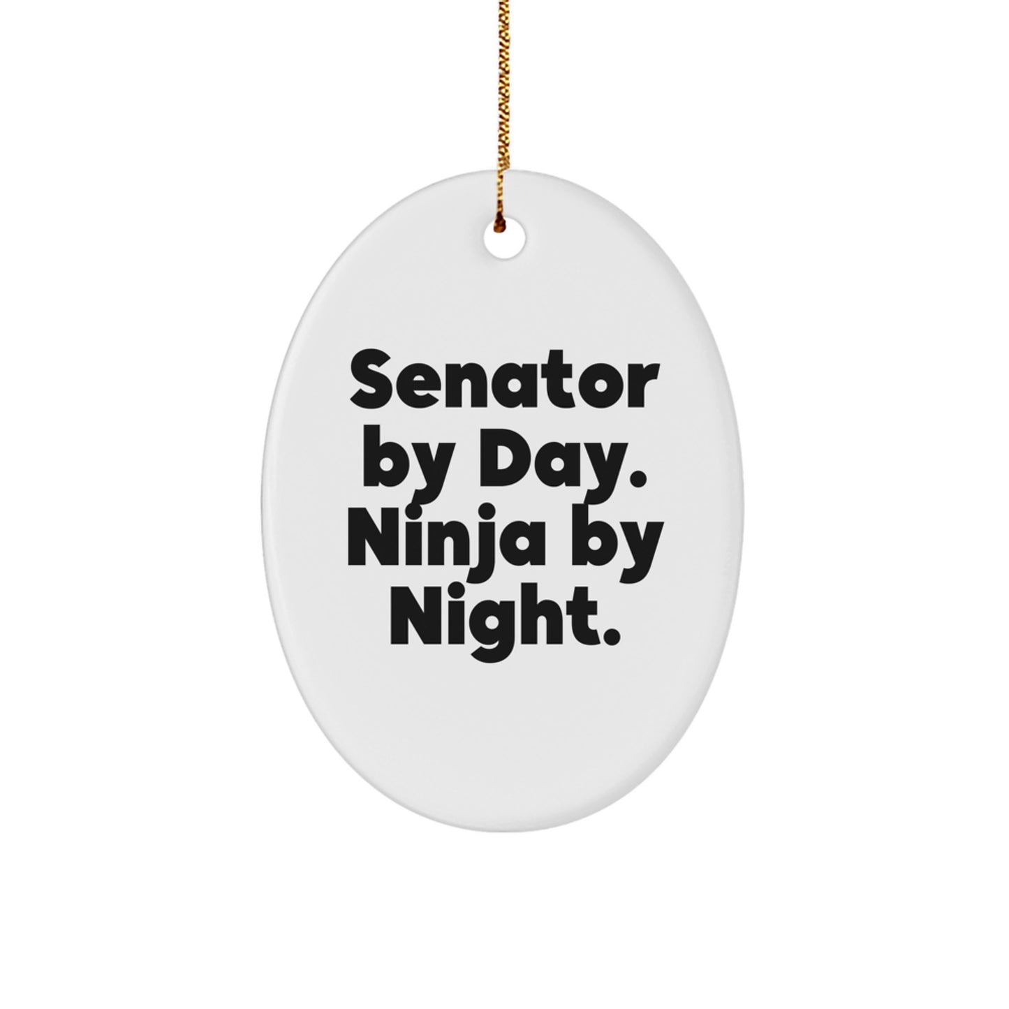 Senator Gifts, Oval Ornament, Funny Quote, Christmas Unique Senator By Day. Ninja By Night., Gifts from Family for Senator - Image 1