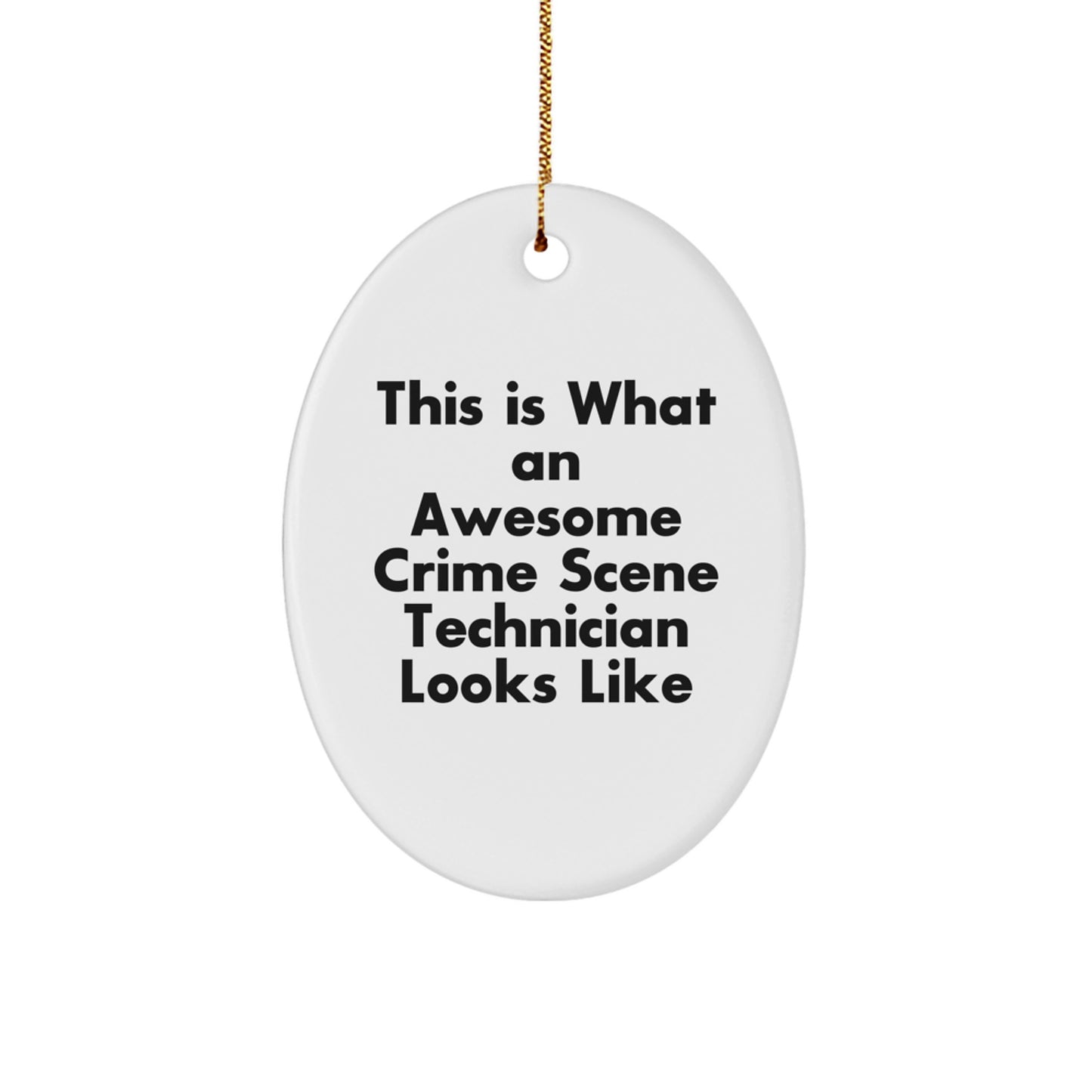 Crime Scene Technician Oval Ornament, Funny Quote Gifts from Men to Friends, for Christmas - Image 1