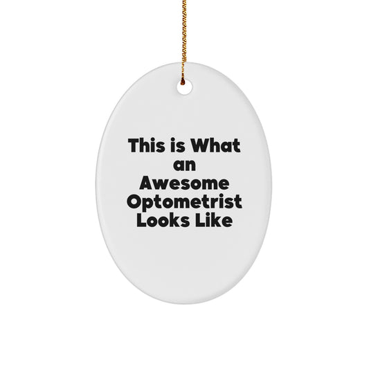 Gifts from Friends to Awesome Optometrists - This Is What An Awesome Optometrist Looks Like Oval Ornament, Christmas Unique Gifts for Optometrist - Image 1