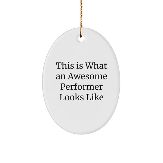 Funny Performer Gifts from Friends and Family - This Is What An Awesome Performer Looks Like Oval Ornament, Christmas Unique Gifts for Performer - Image 1