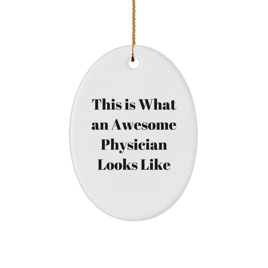 Physician Gifts from Friends, Inspirational Oval Ornament, This Is What An Awesome Physician Looks Like, Unique Christmas Unique Gifts for Doctor, Durable MDF Construction, Vibrant Sublimation Print - Image 1