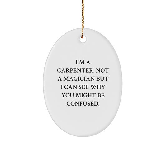 Funny Carpenter Gifts from Men for Christmas - Oval Ornament 'I'm A Carpenter' - Image 1