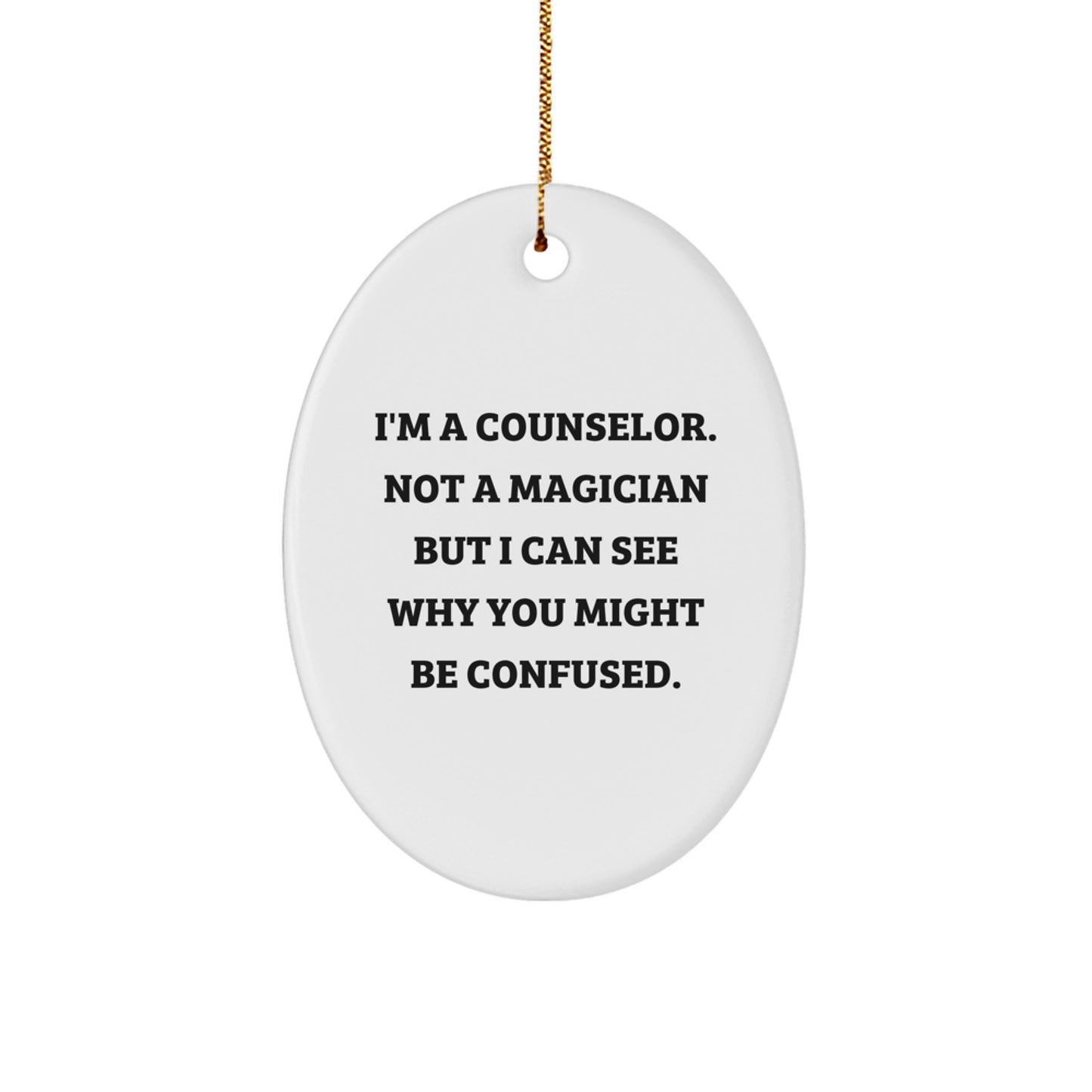 Counselor Gifts from Friends, Cute Oval Ornament with Funny Quote, Christmas Unique Presents for Counselor, 'I'm A Counselor. Not A Magician But I Can See Why You Might Be Confused.' - Image 1