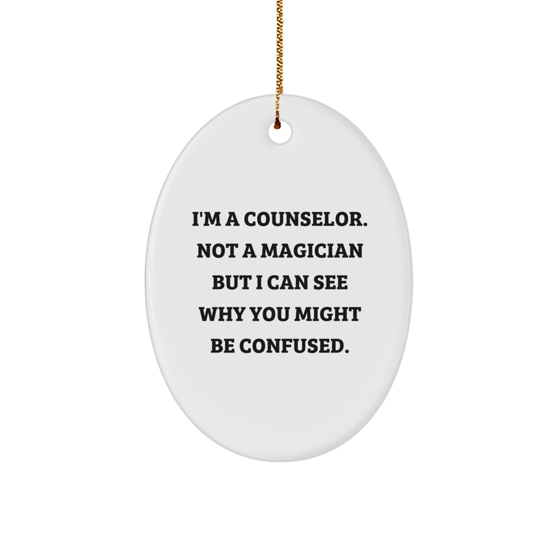 Counselor Gifts from Friends, Cute Oval Ornament with Funny Quote, Christmas Unique Presents for Counselor, 'I'm A Counselor. Not A Magician But I Can See Why You Might Be Confused.' - Image 1