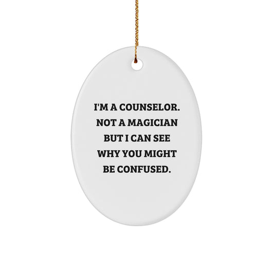 Counselor Gifts from Friends, Cute Oval Ornament with Funny Quote, Christmas Unique Presents for Counselor, 'I'm A Counselor. Not A Magician But I Can See Why You Might Be Confused.' - Image 1