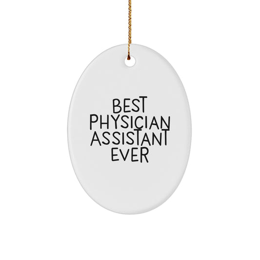 Best Physician Assistant Ever Oval Ornament Gifts from Family to Physician Assistants, Christmas Unique Presents - Image 1