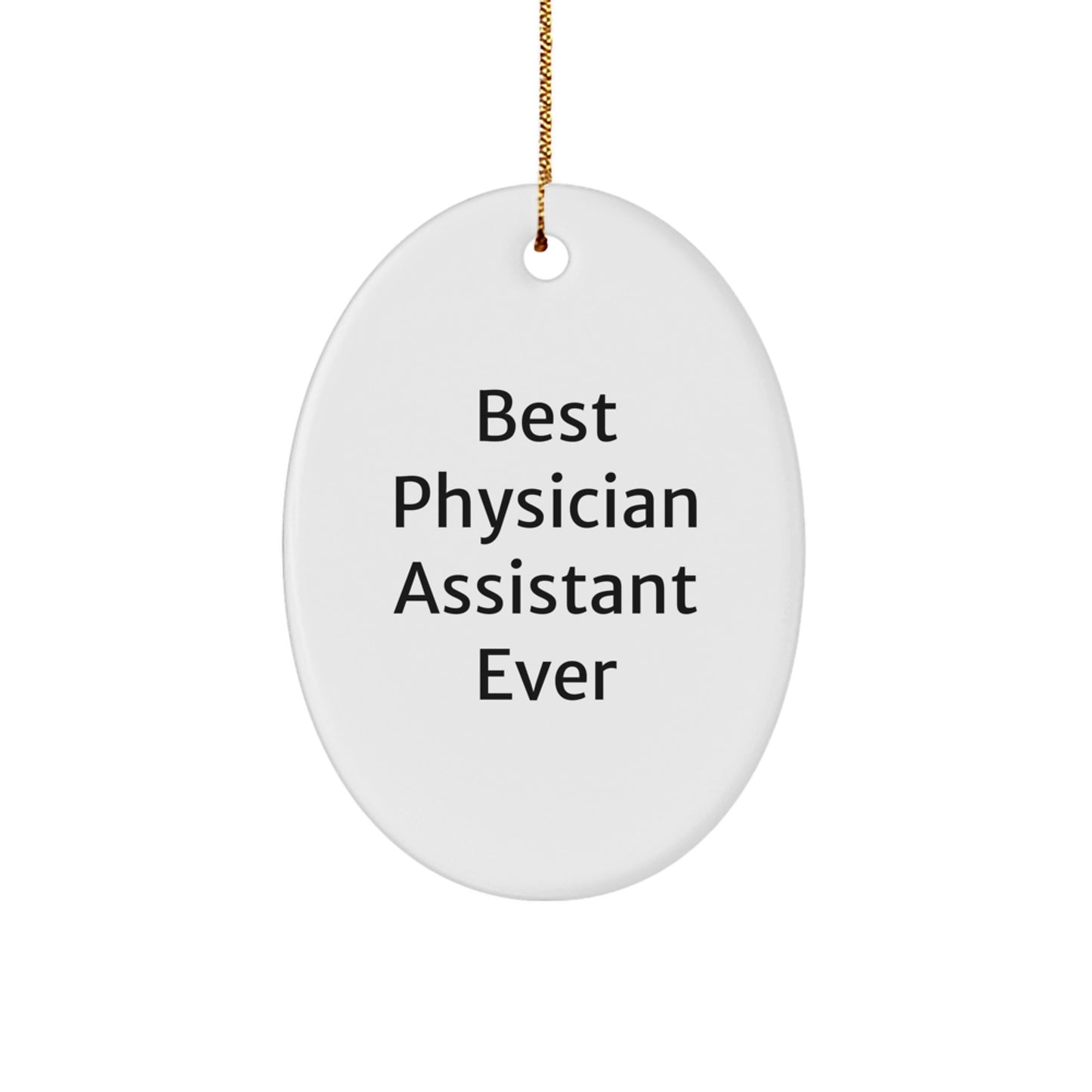 Best Physician Assistant Ever Gifts, Funny Quote Oval Ornament, White, 3.25'' Tall, Perfect for Christmas Unique Gifts from Friends to Physician Assistant - Image 1
