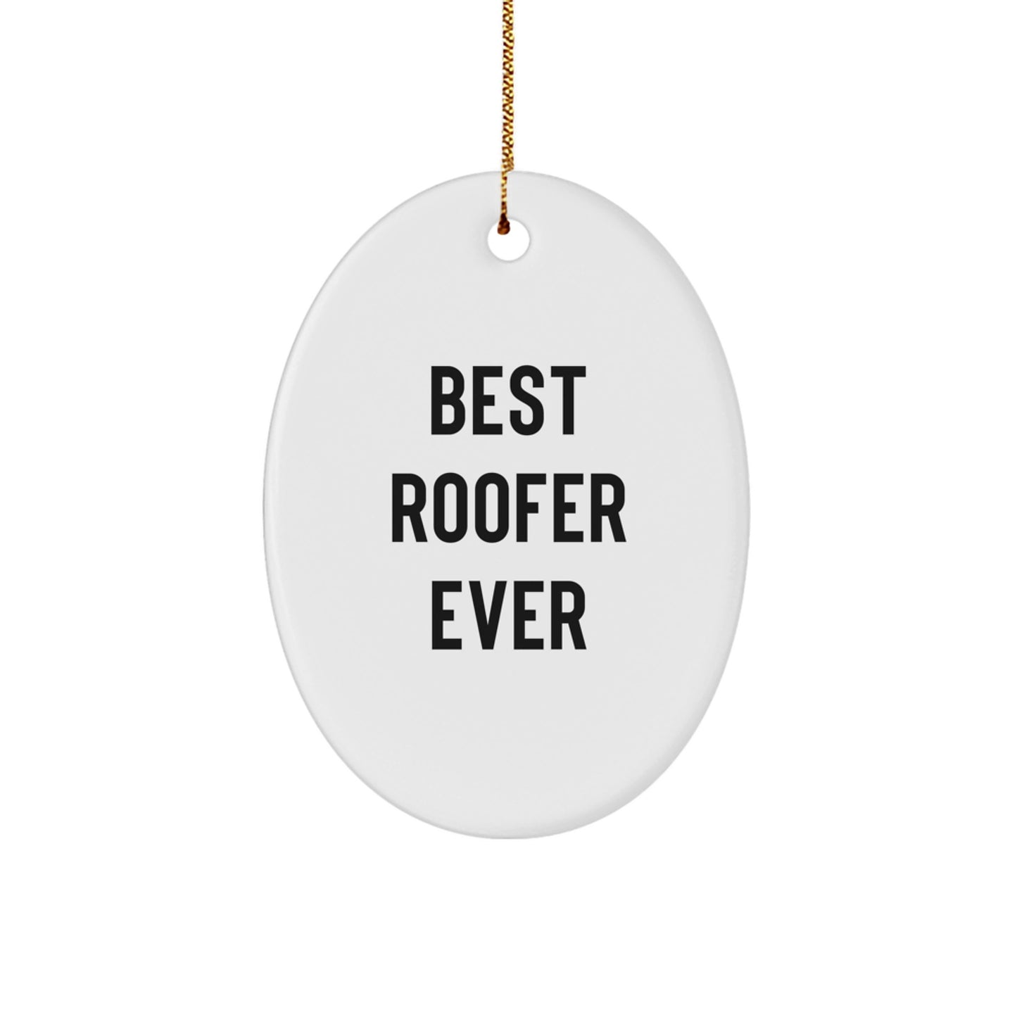 Roofer Gifts from Men, Best Roofer Ever Oval Ornament, Funny Quote, Christmas Unique Gifts for Roofer - Image 1