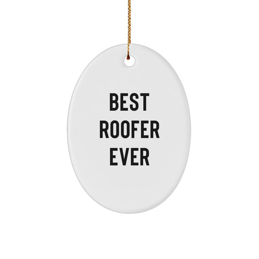 Roofer Gifts from Men, Best Roofer Ever Oval Ornament, Funny Quote, Christmas Unique Gifts for Roofer - Image 1